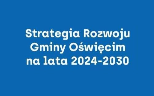 Zaproszenie do udziału w konsultacjach w sprawie projektu "Strategii Rozwoju Gminy Oświęcim na lata 2024-2030"