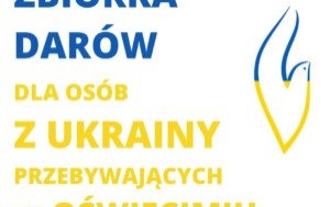 Zbiórka darów dla osób z Ukrainy przebywających w Oświęcimiu